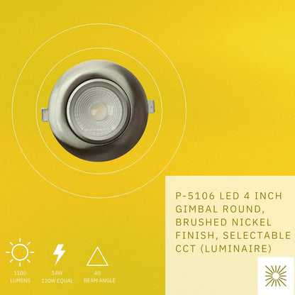 P-5106 4 Inch Round Brushed Nickel 14W 1100 Lumens 5CCT Gimbal Light
